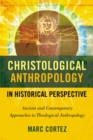 Christological Anthropology in Historical Perspective : Ancient and Contemporary Approaches to Theological Anthropology - eBook