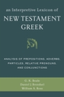 An Interpretive Lexicon of New Testament Greek : Analysis of Prepositions, Adverbs, Particles, Relative Pronouns, and Conjunctions - eBook