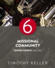 Missional Community : Center Church, Part Six - eBook