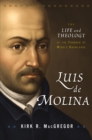 Luis de Molina : The Life and Theology of the Founder of Middle Knowledge - eBook