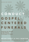 Conduct Gospel-Centered Funerals : Applying the Gospel at the Unique Challenges of Death - eBook