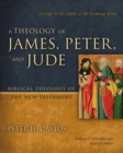 A Theology of James, Peter, and Jude : Living in the Light of the Coming King - eBook
