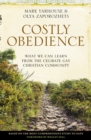 Costly Obedience : What We Can Learn from the Celibate Gay Christian Community - eBook