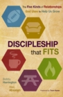 Discipleship that Fits : The Five Kinds of Relationships God Uses to Help Us Grow - eBook