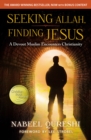 Seeking Allah, Finding Jesus : A Devout Muslim Encounters Christianity - eBook