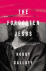 The Forgotten Jesus : How Western Christians Should Follow an Eastern Rabbi - eBook