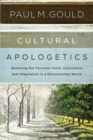 Cultural Apologetics : Renewing the Christian Voice, Conscience, and Imagination in a Disenchanted World - eBook