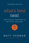 What's Best Next : How the Gospel Transforms the Way You Get Things Done - Book