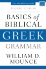 Basics of Biblical Greek Grammar : Fourth Edition - Book