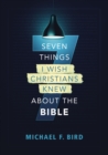 Seven Things I Wish Christians Knew about the Bible - Book