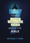 Seven Things I Wish Christians Knew about the Bible - eBook