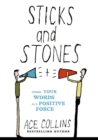 Sticks and Stones : Using Your Words as a Positive Force - eBook
