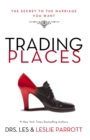 Trading Places : The Secret to the Marriage You Want - eBook