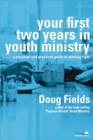 Your First Two Years in Youth Ministry : A Personal and Practical Guide to Starting Right - eBook