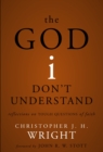 The God I Don't Understand : Reflections on Tough Questions of Faith - eBook