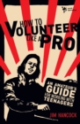 How to Volunteer Like a Pro : An Amateur's Guide for Working with Teenagers - eBook