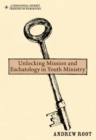 Unlocking Mission and Eschatology in Youth Ministry - eBook