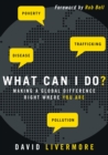 What Can I Do? : Making a Global Difference Right Where You Are - eBook