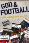 God and Football : Faith and Fanaticism in the Southeastern Conference - eBook