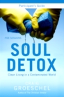 Soul Detox Bible Study Participant's Guide : Clean Living in a Contaminated World - eBook