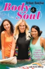 Body and Soul : A Girl's Guide to a Fit, Fun and Fabulous Life - eBook