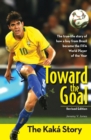 Toward the Goal, Revised Edition : The Kaka Story - Book