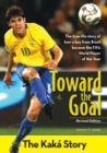 Toward the Goal, Revised Edition : The Kaka Story - eBook