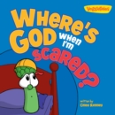 Where's God When I'm Scared / VeggieTales - eBook