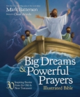 Big Dreams and Powerful Prayers Illustrated Bible : 30 Inspiring Stories from the Old and New Testament - eBook