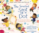 The Smallest Spot of a Dot : The Little Ways We’re Different, The Big Ways We’re the Same - Book