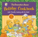 The Berenstain Bears' Holiday Cookbook : Cub-Friendly Cooking With an Adult - eBook