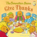 The Berenstain Bears Give Thanks - eBook