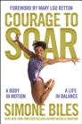 Courage to Soar : A Body in Motion, A Life in Balance - eBook