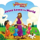 The Beginner's Bible Jesus Loves the World - eBook