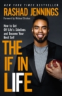 The IF in Life : How to Get Off Life's Sidelines and Become Your Best Self - eBook