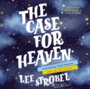 The Case for Heaven Young Reader's Edition : Investigating What Happens After Our Life on Earth - eBook