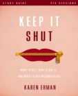 Keep It Shut Bible Study Guide : What to Say, How to Say It, and When to Say Nothing At All - eBook