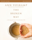 The Broken Way Study Guide : A Daring Path into the Abundant Life - eBook