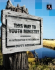 This Way to Youth Ministry : An Introduction to the Adventure - eBook