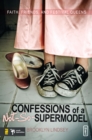 Confessions of a Not-So-Supermodel : Faith, Friends, and Festival Queens - eBook