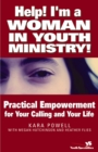Help! I'm a Woman in Youth Ministry! : Practical Empowerment for Your Calling and Your Life - eBook