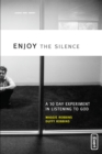 Enjoy the Silence : A 30-Day Experiment in Listening to God - eBook