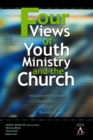 Four Views of Youth Ministry and the Church : Inclusive Congregational, Preparatory, Missional, Strategic - eBook