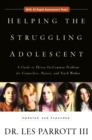 Helping the Struggling Adolescent : A Guide to Thirty-Six Common Problems for Counselors, Pastors, and Youth Workers - eBook