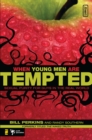 When Young Men Are Tempted : Sexual Purity for Guys in the Real World - eBook