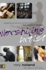 The Worshiping Artist : Equipping You and Your Ministry Team to Lead Others in Worship - eBook