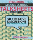 Still More Middle School Talksheets : 50 Creative Discussions for Your Youth Group - eBook