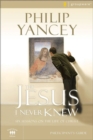 The Jesus I Never Knew Bible Study Participant's Guide : Six Sessions on the Life of Christ - eBook