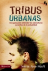 Tribus Urbanas : Una guia para entender las subculturas juveniles de la actualidad - eBook