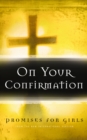 On Your Confirmation Promises for Girls : from the New International Version - eBook